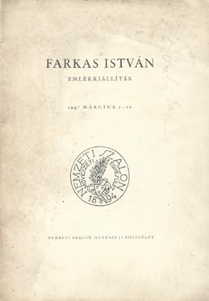 Farkas István (1887-1944) emlékkiállítás. (Exhibiton of works by Istvan Farkas)