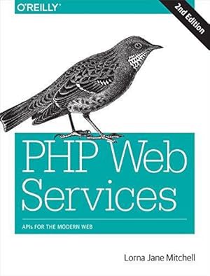 Imagen del vendedor de PHP Web Services 2e: APIs for the Modern Web a la venta por WeBuyBooks