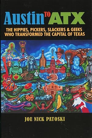 Austin to ATX; the hippies, pickers, slackers & geeks who transformed the capital of Texas