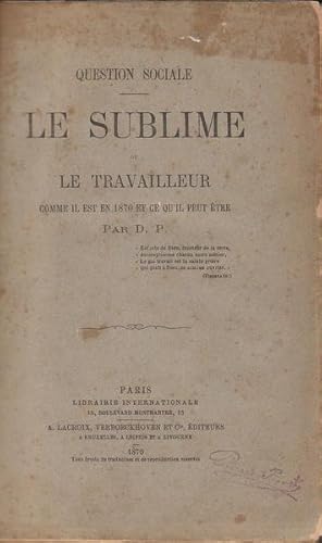 Imagen del vendedor de Le sublime ou le travailleur comme il est en 1870 et ce qu'il peut tre (exemplaire de Pierre Janet) a la venta por LIBRAIRIE PIMLICO