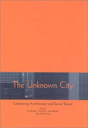 Imagen del vendedor de The Unknown City: Contesting Architecture and Social Space (The MIT Press) a la venta por WeBuyBooks