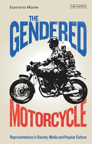 Seller image for Gendered Motorcycle : Representations in Society, Media and Popular Culture for sale by GreatBookPricesUK