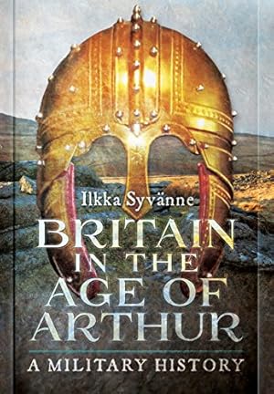 Bild des Verkufers fr Britain in the Age of Arthur: A Military History zum Verkauf von WeBuyBooks