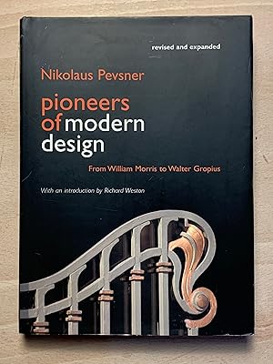 Pioneers of Modern Design: From William Morris to Walter Gropius; Revised and Expanded Edition