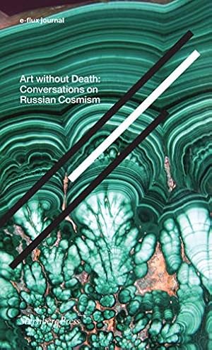 Seller image for Art Without Death - Conversations on Russian Cosmism. e-flux journal (Sternberg Press / E-Flux Journal) for sale by WeBuyBooks