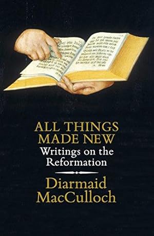 Bild des Verkufers fr All Things Made New: Writings on the Reformation zum Verkauf von WeBuyBooks
