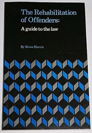 Bild des Verkufers fr The Rehabilitation of Offenders: A Guide to the Law zum Verkauf von WeBuyBooks
