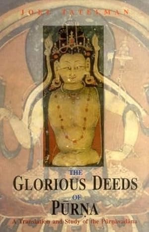 Image du vendeur pour The Glorious Deeds of Purna: A Translation of the Purnavadana mis en vente par WeBuyBooks