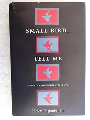 Seller image for Small Bird, Tell Me: Stories of Greek Immigrants in Utah for sale by crossborderbooks