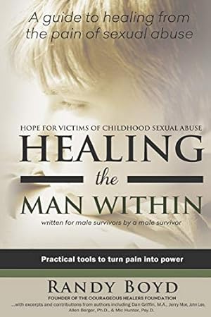 Bild des Verkufers fr Healing the Man Within: Hope For Victims of Childhood Sexual Abuse zum Verkauf von WeBuyBooks