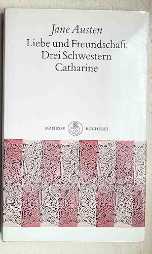 Immagine del venditore per Liebe und Freundschaft ; Drei Schwestern ; Catharine venduto da VersandAntiquariat Claus Sydow