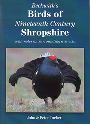 Bild des Verkufers fr Beckwith's Birds of Nineteenth Century Shropshire: With Notes on Surrounding Districts zum Verkauf von WeBuyBooks