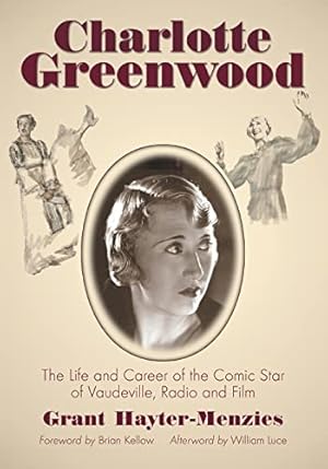 Bild des Verkufers fr Charlotte Greenwood: The Life and Career of the Comic Star of Vaudeville, Radio and Film zum Verkauf von WeBuyBooks