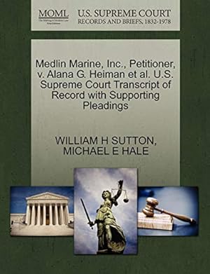 Bild des Verkufers fr Medlin Marine, Inc., Petitioner, v. Alana G. Heiman et al. U.S. Supreme Court Transcript of Record with Supporting Pleadings zum Verkauf von WeBuyBooks