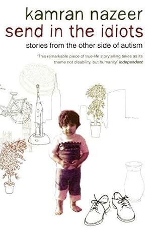 Imagen del vendedor de Send in the Idiots: Stories from the Other Side of Autism a la venta por WeBuyBooks