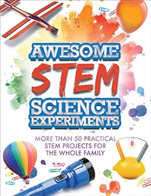 Bild des Verkufers fr Awesome STEM Science Experiments: More Than 50 Practical STEM Projects for the Whole Family zum Verkauf von WeBuyBooks