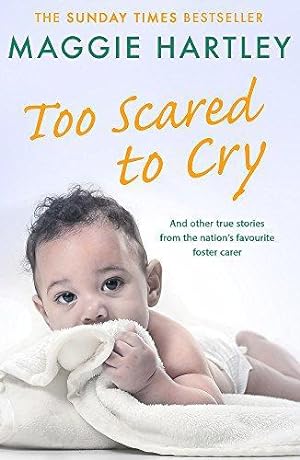 Seller image for Too Scared To Cry: And other true stories from the nation's favourite foster carer for sale by WeBuyBooks