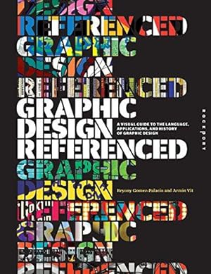 Seller image for Graphic Design, Referenced: A Visual Guide to the Language, Applications, and History of Graphic Design for sale by WeBuyBooks