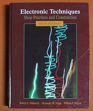 Image du vendeur pour Electronic Techniques: Shop Practices and Construction mis en vente par GuthrieBooks