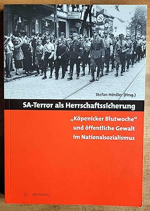 Seller image for SA-Terror als Herrschaftssicherung : "Kpenicker Blutwoche" und ffentliche Gewalt im Nationalsozialismus for sale by VersandAntiquariat Claus Sydow