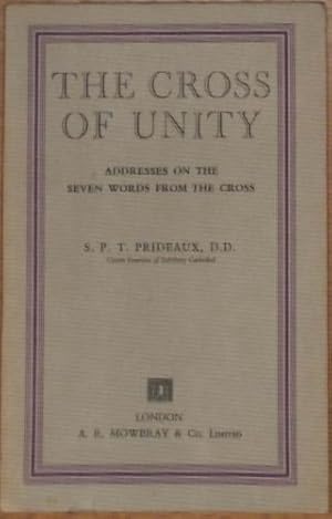 Bild des Verkufers fr The Cross of Unity: Addresses on the Seven Words from the Cross zum Verkauf von WeBuyBooks