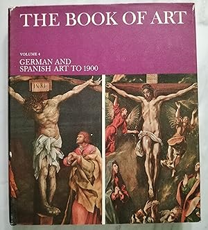 Imagen del vendedor de The Book of Art. Volume 4. German and Spanish Art to 1900 a la venta por Libros Nakens