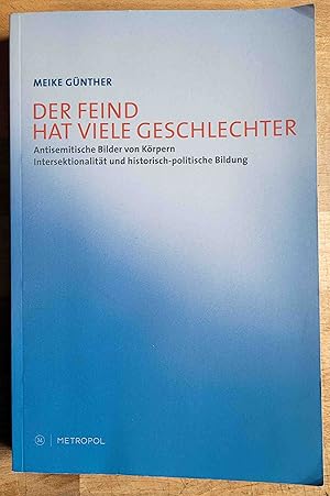 Der Feind hat viele Geschlechter : antisemitische Bilder von Körpern ; Intersektionalität und his...