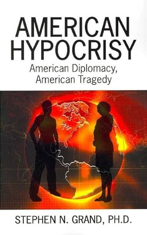 Seller image for American Hypocrisy : American Diplomacy, American Tragedy for sale by GreatBookPricesUK