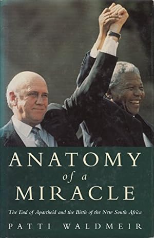 Bild des Verkufers fr Anatomy of a Miracle: The End of Apartheid And the Birth of the New South Africa zum Verkauf von WeBuyBooks