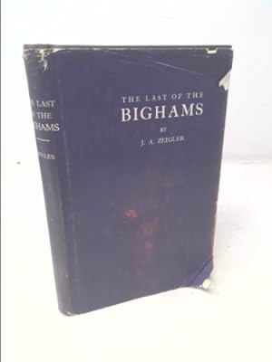 Seller image for THE LAST OF THE BIGHAMS: Being A True Story. for sale by ThriftBooksVintage