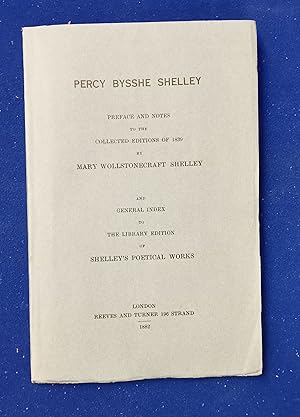 Percy Bysshe Shelley : preface and notes to the collected editions of 1839 by Mary Wolstonecraft ...