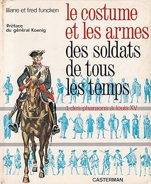 Image du vendeur pour Le costume et les armes des soldats de tous les temps - 1. des pharaons  Louis XV mis en vente par Pare Yannick