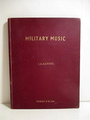 Military Music: A History of Wind-Instrumental Bands. Containing I. Sketch of the History and Dev...