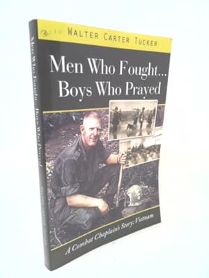 Bild des Verkufers fr Men Who Fought. Boys Who Prayed: A Combat Chaplain's Story: Vietnam zum Verkauf von ThriftBooksVintage