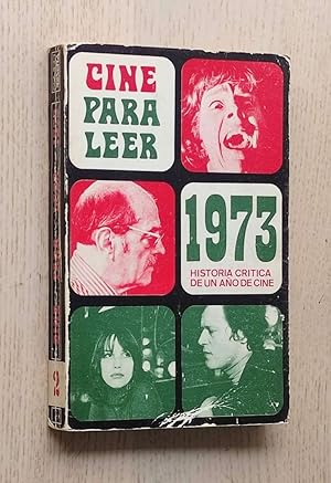 CINE PARA LEER 1973. Historia crítica de un año de cine.