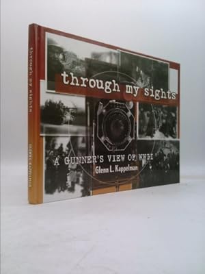 Bild des Verkufers fr Through My Sights: A Gunner's View of WWII zum Verkauf von ThriftBooksVintage