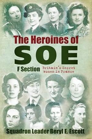 Seller image for Heroines of SOE: F Section, Britain's Secret Women in France for sale by WeBuyBooks