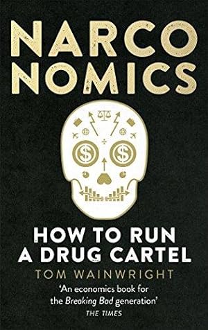 Bild des Verkufers fr Narconomics: How To Run a Drug Cartel zum Verkauf von WeBuyBooks
