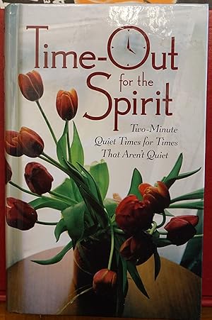 Time-Out for the Spirit: Two Minute Quiet Times for Times That Aren't Quiet