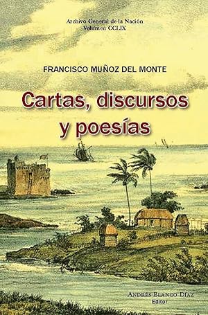 Imagen del vendedor de Cartas, Discursos Y Poesas Francisco Muoz Del Monte a la venta por Guido Soroka Bookseller