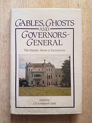 Gables, Ghosts and Governors-General : The Historic House at Yarralumla, Canberra