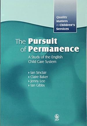 Seller image for The Pursuit of Permanence: A Study of the English Child Care System (Quality Matters in Childrens Services) for sale by WeBuyBooks
