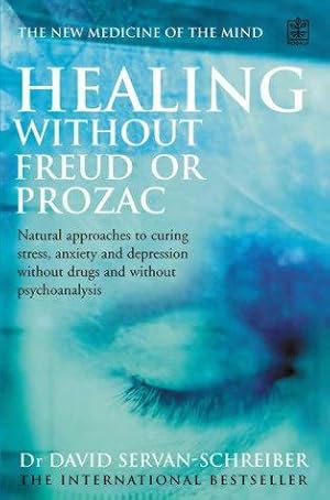 Seller image for Healing without Freud or Prozac: Natural Approaches to Curing Stress, Anxiety, Depression without Drugs and without Psychotherapy for sale by WeBuyBooks