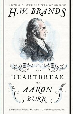 The Heartbreak of Aaron Burr (American Portraits)