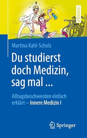 Bild des Verkufers fr Du studierst doch Medizin, sag mal . : Alltagsbeschwerden einfach erklrt - Innere Medizin I zum Verkauf von AHA-BUCH GmbH