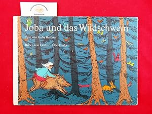 Image du vendeur pour Joba und das Wildschwein. Text von Gaby Baldner. Bilder von Gerhard Oberlnder mis en vente par Chiemgauer Internet Antiquariat GbR