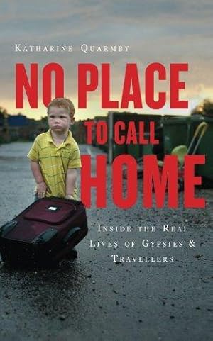 Seller image for No Place To Call Home: Inside The Real Lives Of Gypsies And Travellers for sale by WeBuyBooks