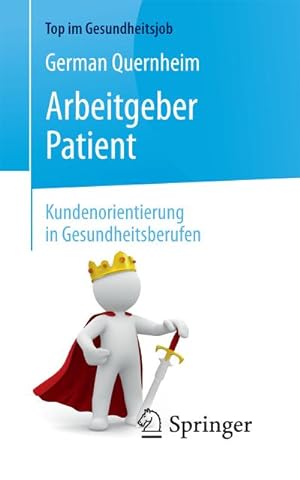 Bild des Verkufers fr Arbeitgeber Patient - Kundenorientierung in Gesundheitsberufen zum Verkauf von BuchWeltWeit Ludwig Meier e.K.