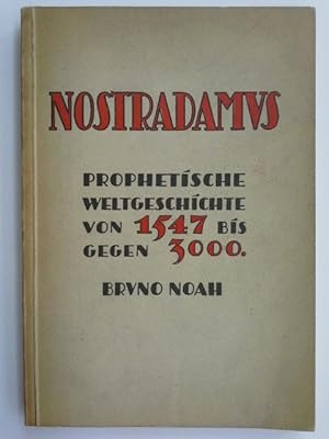 Bild des Verkufers fr Nostradamus : Prophetische Weltgeschichte von 1547 bis gegen 3000. zum Verkauf von Herr Klaus Dieter Boettcher