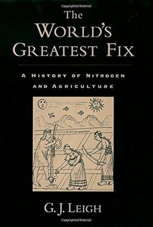 Bild des Verkufers fr The World's Greatest Fix: A History of Nitrogen and Agriculture zum Verkauf von WeBuyBooks